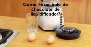 Como Fazer bolo de chocolate de liquidificador