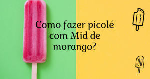 Picolé Com Mid de Morango