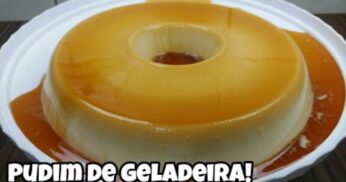 Pudim de Geladeira Super Prático e Gostoso